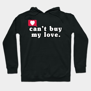 Can't Buy My Love Hoodie